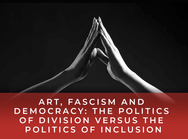 Arte, Fascismo y Democracia: La política de división versus la política de inclusión